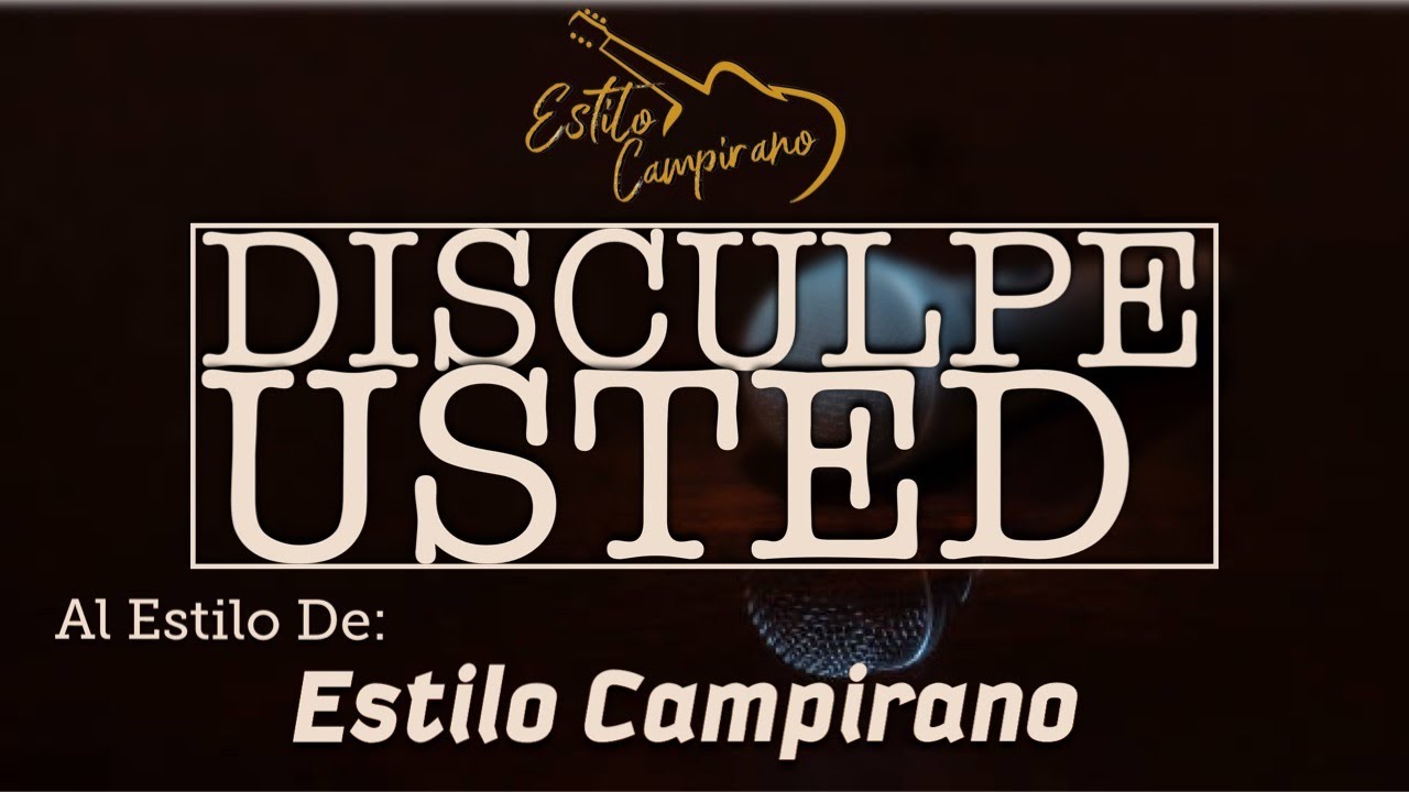 Disculpe Usted - KARAOKE - Estilo Campirano