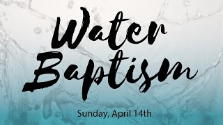 Water Baptism 04.14.2024