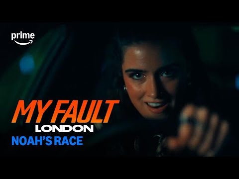 My Fault London Noah S Race Prime Video