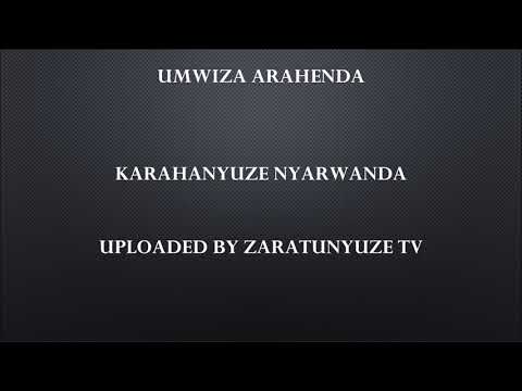 UMWIZA ARAHENDA KARAHANYUZE NYARWANDA SONGS