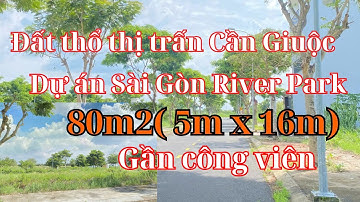 Đất Cần Giuộc. Diện tích 80m2, dự án Sài Gòn River Park trung tâm thị trấn Cần Giuộc, giá tốt, SHR