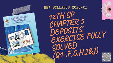 #CT#12th SP(Sec.Prac)Chap.5 Deposits Q1-F,G,H,I & J Exercise Fully Solved #New Syllabus 2020-21#SYJC