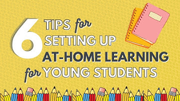 6 Tips for an At Home Learning Setup for Young Students