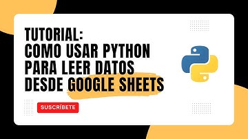 Tutorial: Cómo usar la API de Google en Python para obtener datos de Google Sheets.