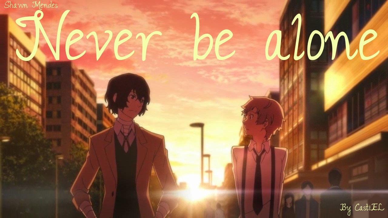 Bungou stray dogs | Dazai x Atsushi | dazatsu | Never be alone | AMV