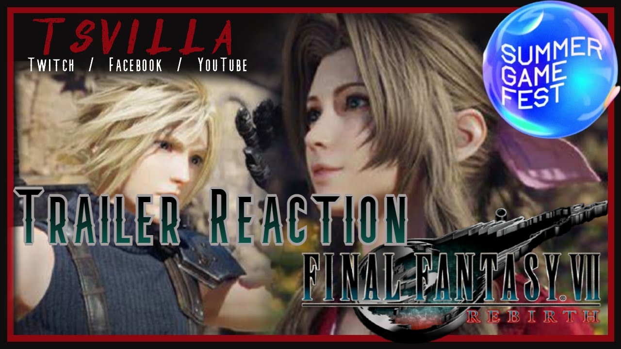tsvilla Reacts to Final Fantasy 7 Rebirth trailer  (Summer Game Fest 2023)
