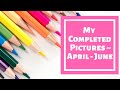 123 Pages!! 😳 | My Completed Pictures ~ April - June