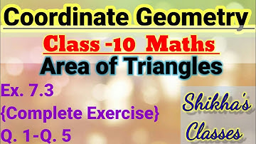 Class -10,Chapter7, COORDINATE GEOMETRY, Area of Triangle Ex.7.3 Complete {NCERT}||SHIKHA