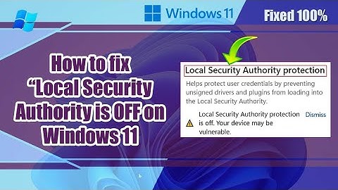 How to fix Local Security Authority is OFF on Windows 11 [2023]