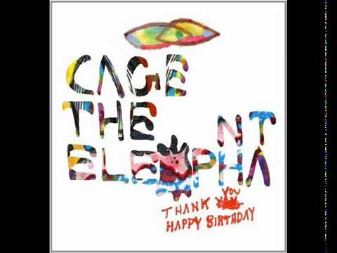 Cage The Elephant - Rubber Ball (Thank You, Happy Birthday)
