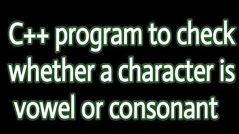 Program to check whether a character is vowel or consonant in C++