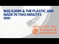 Bug Kann &amp; the Plastic Jam - Made in Two Minutes : Remastered for YouTube