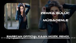 Zehra Gülüç Müsadenle (EMRECAN OFFİCİAL KAAN MÜZİK REMİX) Resimi