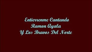 Entierrenme Cantando (Bury Me Singing) - Ramon Ayala (Letra - Lyrics) chords