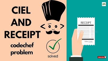 Solve this Tricky Codechef Problem | Ciel and Receipt | CIELRCPT