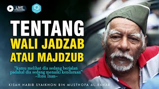 [LIVE] TENTANG WALI JADZAB ATAU MAJDZUB, Kisah Habib Syaikhon Bin Musthofa Al-Bahar (Wan Sehan)