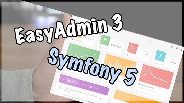3 - EasyAdmin 3 - Symfony 5 | Modification des forms et listes CRUD