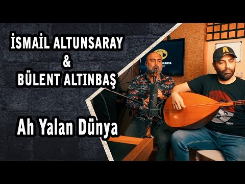 İsmail Altunsaray & Bülent Altınbaş - Ah Yalan Dünya