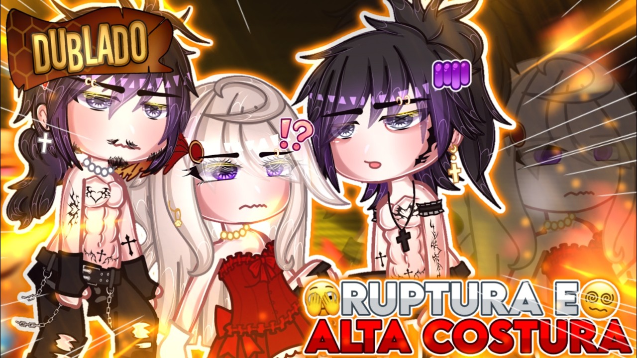 😞 | Ruptura E Alta Costura | 💔🥹 Mini Filme (DUBLADO) Gacha Life ✨