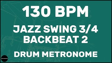 Jazz Swing 3/4 Backbeat 2 | Drum Metronome Loop | 130 BPM