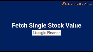 AutomationEdge GUI Automation - Google Finance Single Stock Value (Method1)