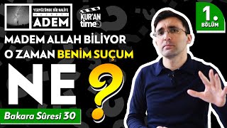 Hz Adem'in (as) Kader ve İrade Anlayışı | YERYÜZÜNDE BİR HALİFE - Hz Adem | Bakara Suresi:30