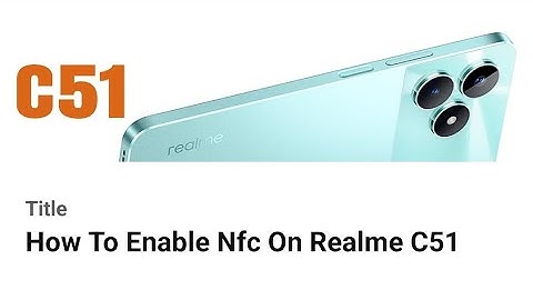 How To Enable Nfc On Realme C51
