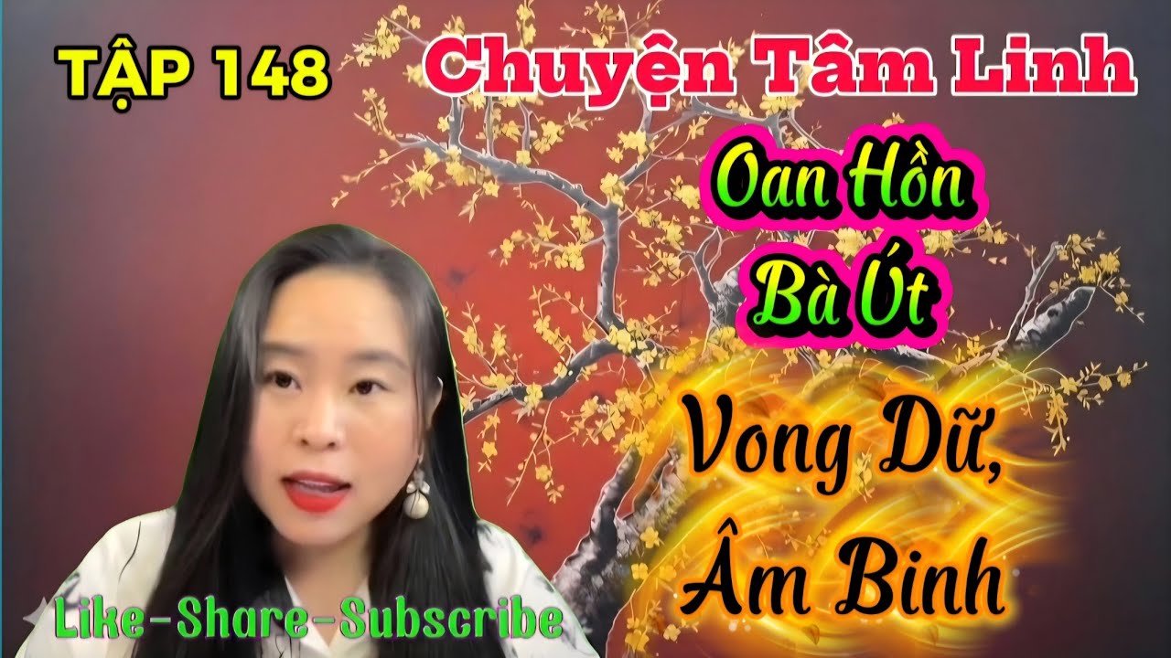 (TẬP 148) : Oan Hồn Bà Út, Vong Dữ, Âm Binh