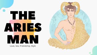 The Aries man: Love, Sex, Friendship, Style