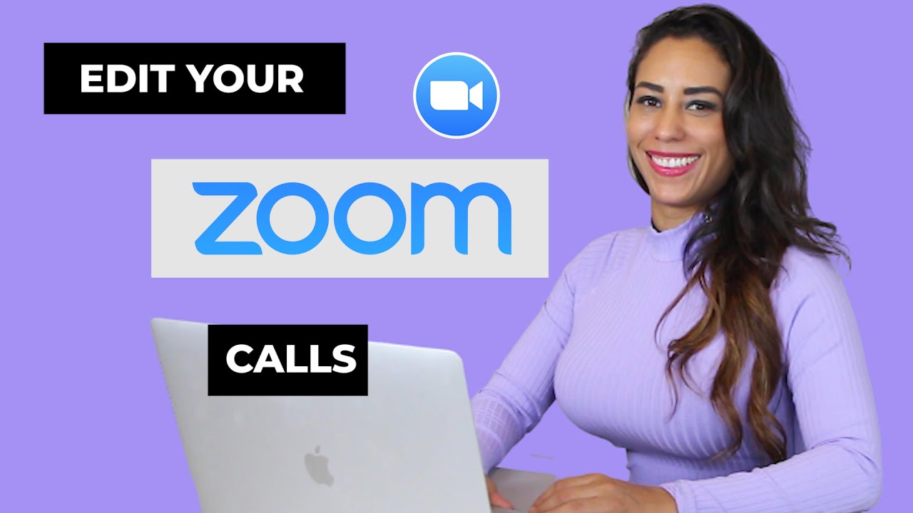 How to Edit Your ZOOM Calls