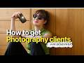 How to Get Clients for Photography in 2024