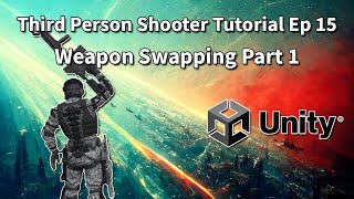 Third Person Shooter (Unity Tutorial) Ep 15 Weapon Switching Pt 1