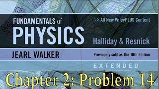 Chapter 2 | Problem 14 | Fundamentals of Physics by Walker, Halliday, Resnick (Extended 10th)