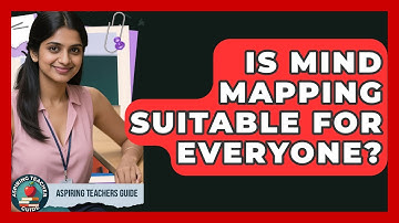 Is Mind Mapping Suitable For Everyone? - Aspiring Teacher Guide