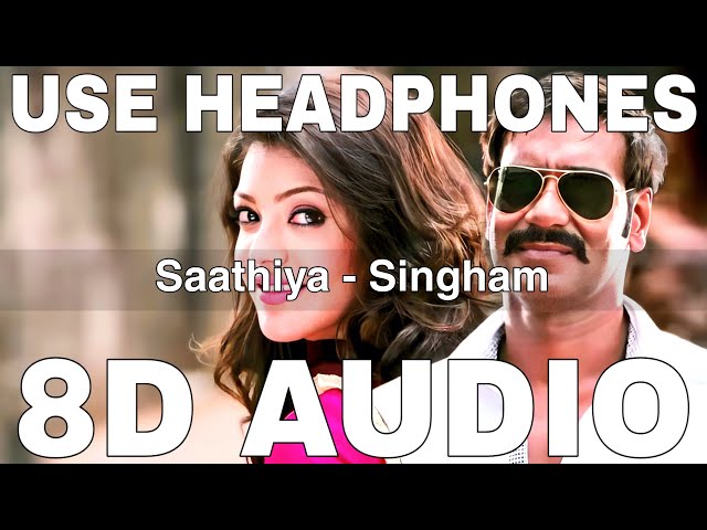 Saathiya (8D Audio) || Singham || Shreya Ghoshal || Ajay Gogavale || Ajay Devgan, Kajal Aggarwal class=