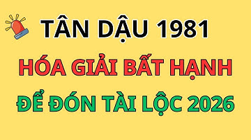 Tân Dậu 1981 Cần Biết: Hóa Giải Bất Hạnh Của Cuộc Đời Bất Đắc Dĩ - Ngẩng Cao Đầu Để ĐÓN TÀI LỘC!