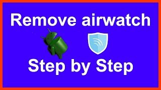 how to remove airwatch agent from android phone screenshot 3