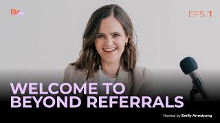 Welcome to Beyond Referrals | Beyond Referrals E1