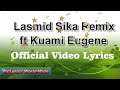 Lasmid Sika Remix ft Kuami Eugene Official Lyrics By McLyrics