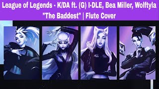 League of Legends - The Baddest - |  Flute Cover