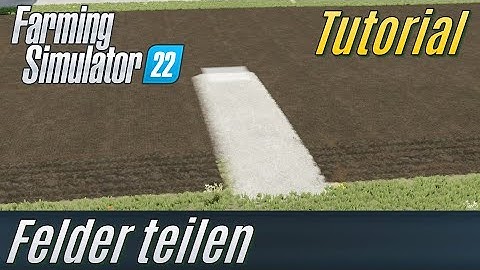 LS22 Tutorial: Felder teilen (für Einsteiger)