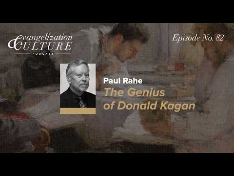 Episode 82 – Paul Rahe - The Genius of Donald Kagan