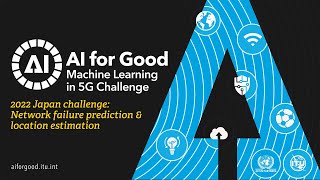 2022 Japan challenge (network failure prediction & location estimation) | AI/ML IN 5G CHALLENGE