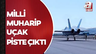 İşte Türkiye'nin yerli ve milli savaş uçağı Milli Muharip Uçak'ın piste çıktığı anlar... | A Haber