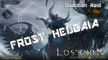 Lost Ark - Guardian Raid : Frost Helgaia