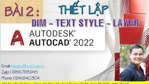 AUTOCAD CƠ BẢN: BÀI 2: THIẾT LẬP DIM - TEXT STYLE - LAYER