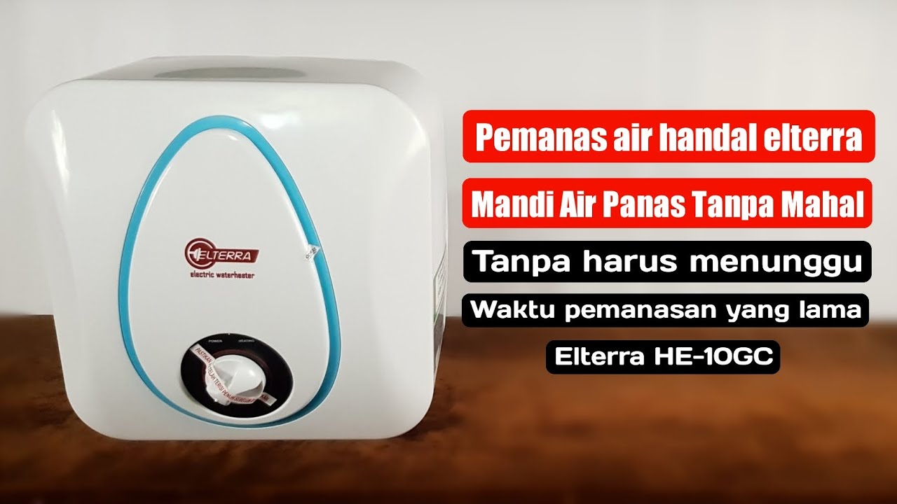 Pemanas air handal elterra panas nya instan ga bikin ribet | Review Water  Heater Elterra HE-10GC - YouTube
