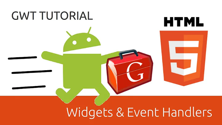 Widgets & Event Handlers - GWT Tutorial (Google Web Toolkit)
