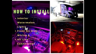 INSTALLING : Interior Watermelon Lights (DUAL COLOR) | FRONT AIR RIDE Wiring + Pluming | KW T680