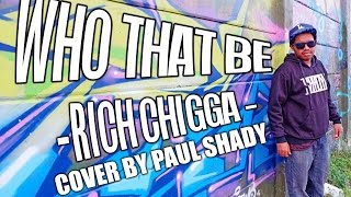 Who That Be - Rich Brian ( Paul Shady cover )